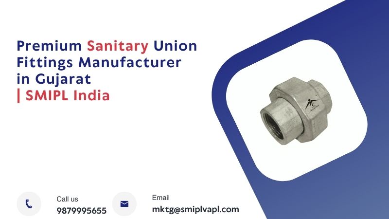 Sanitary Union Fittings Manufacturer in Gujarat - SMIPL India