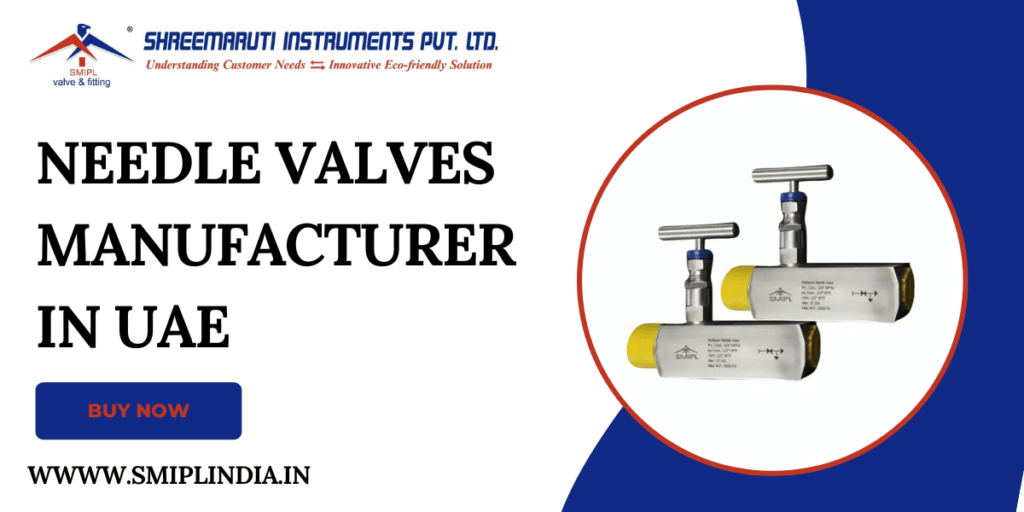 Needle Valves Manufacturer in UAE